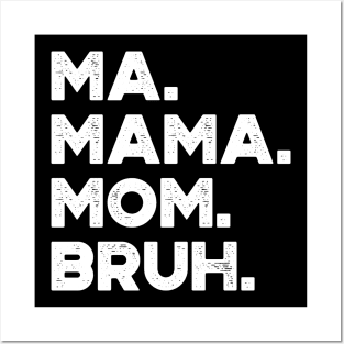 Ma Mama Mom Bruh White Funny Mother's Day Posters and Art